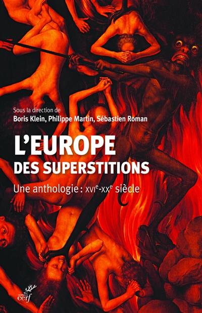 L'Europe des superstitions : une anthologie : XVIe-XXe siècle