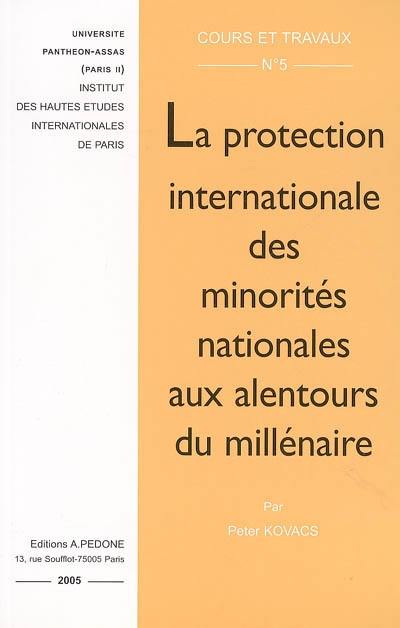 La protection internationale des minorités nationales aux alentours du millénaire