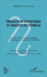 Prédiction statistique et analyse factorielle : notes de cours à l'usage des étudiants en psychologie et en sciences de l'éducation
