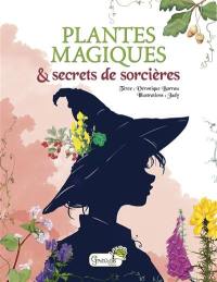 Plantes magiques & secrets de sorcières
