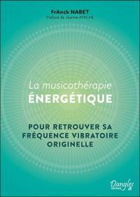 La musicothérapie énergétique : pour retrouver sa fréquence vibratoire originelle