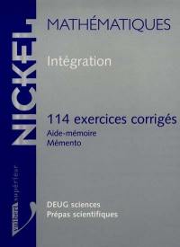 Intégration : 114 exercices corrigés, aide-mémoire, mémento