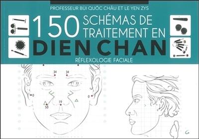 150 schémas de traitement en dien chan : réflexologie faciale
