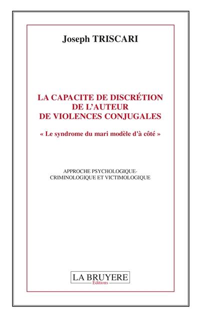 LA CAPACITE DE DISCRETION DE L'AUTEUR DE VIOLENCES CONJUGALES