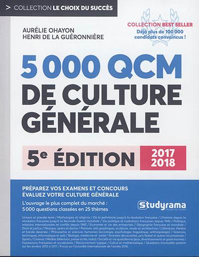 5.000 QCM de culture générale 2017-2018 : préparez vos examens et concours : évaluez votre culture générale