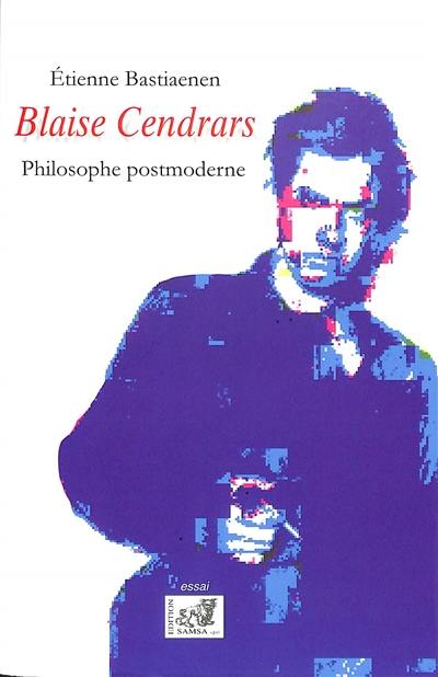Blaise Cendrars : philosophe postmoderne
