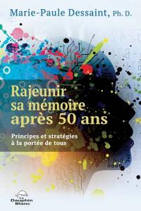 Rajeunir sa mémoire après 50 ans : Principes et stratégies à la portée de tous