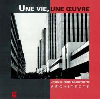 Jacques Henri-Labourdette, architecte : une vie, une oeuvre