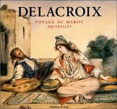 Delacroix, voyage au Maroc : aquarelles. Delacroix, Moroccan journey : watercolours