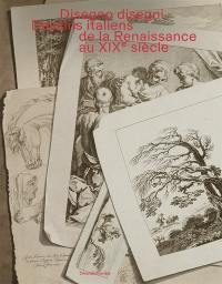 Disegno disegni : dessins italiens de la Renaissance au XIXe siècle