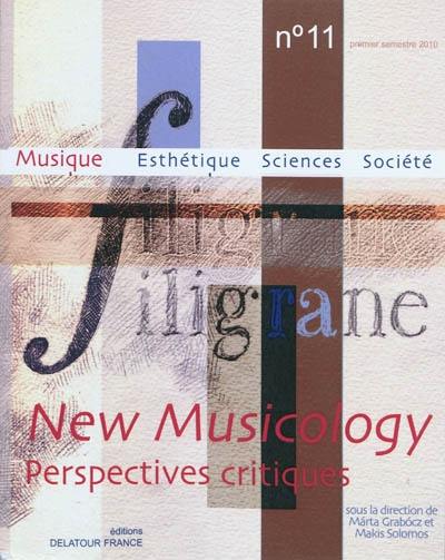 Filigrane, n° 11. New musicology : perspectives critiques