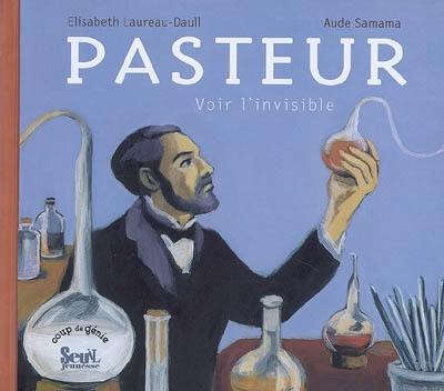 Pasteur : voir l'invisible