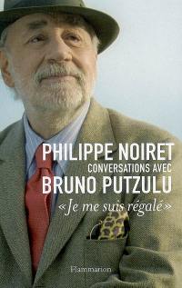 Je me suis régalé : conversations avec Bruno Putzulu