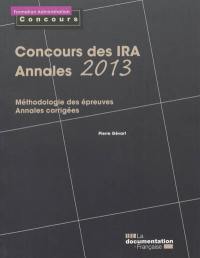 Concours des IRA, annales 2013 : méthodologie des épreuves, annales corrigées