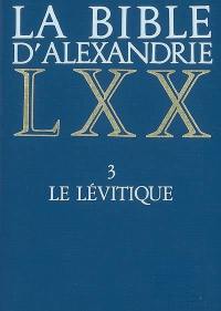 La Bible d'Alexandrie. Vol. 3. Le Lévitique
