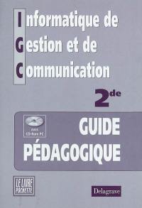 Informatique de gestion et de communication, 2de : guide pédagogique