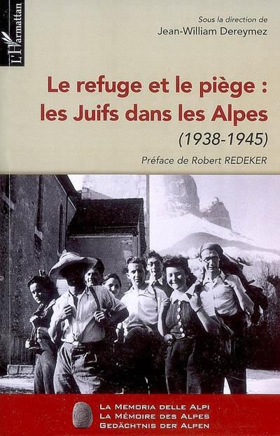 Le refuge et le piège : les Juifs dans les Alpes (1938-1945)
