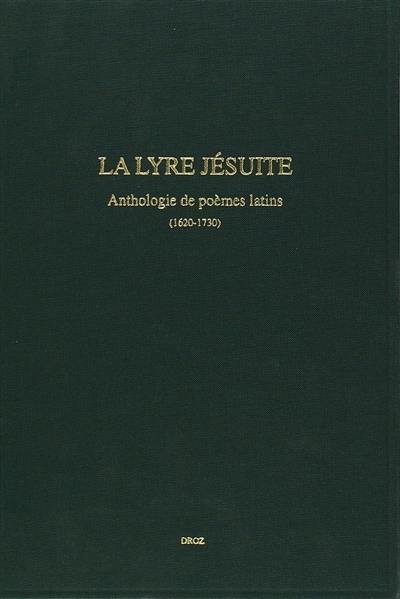 La lyre jésuite : anthologie de poèmes latins, 1620-1730