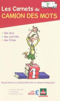 Les carnets du camion des mots, 3e : des jeux, des activités, des fiches pour partir à la découverte de la langue française !