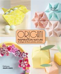 Origami inspiration nature : 30 pliages de fleurs, plantes, animaux...