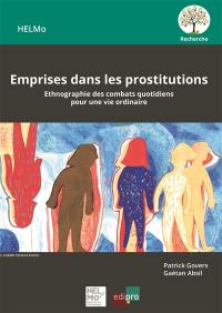 Emprises dans les prostitutions : ethnographie des combats quotidiens pour une vie ordinaire