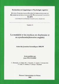 La modalité et les modaux en diachronie et en synchronie (domaine anglais) : actes des journées scientifiques 1998-99