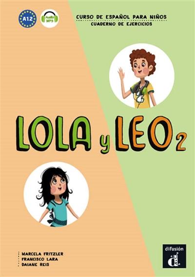 Lola y Leo 2, curso de espanol para ninos : cuaderno de ejercicios