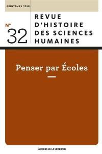 Revue d'histoire des sciences humaines, n° 32. Penser par écoles