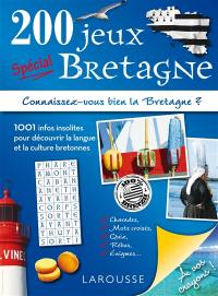 200 jeux spécial Bretagne : connaissez-vous bien la Bretagne ? : 1.001 infos insolites pour découvrir la langue et la culture bretonnes