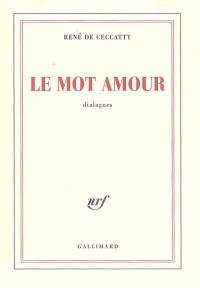 Le mot amour : dialogues
