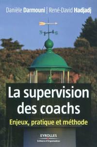 La supervision des coachs : enjeux, pratique et méthode