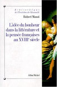 L'Idée de bonheur dans la littérature et la pensée française au XVIIIe siècle