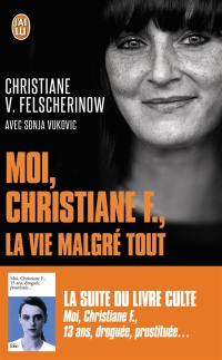 Moi, Christiane F., la vie malgré tout : autobiographie