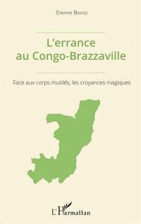L'errance au Congo-Brazzaville : face aux corps mutilés, les croyances magiques