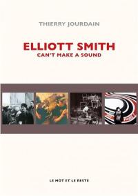 Elliott Smith : can't make a sound