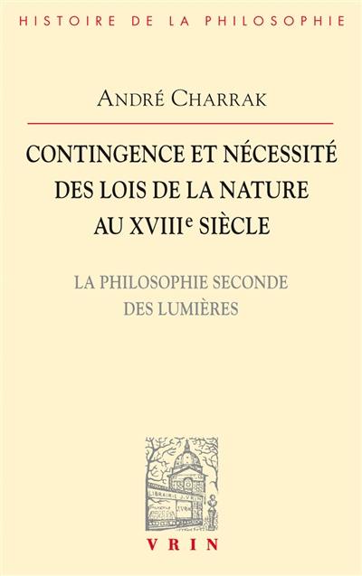 Contingence et nécessité des lois de la nature au XVIIIe siècle : la philosophie seconde des Lumières