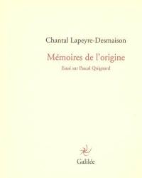 Mémoires de l'origine : un essai sur Pascal Quignard