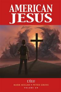 American Jesus. Vol. 1. L'élu