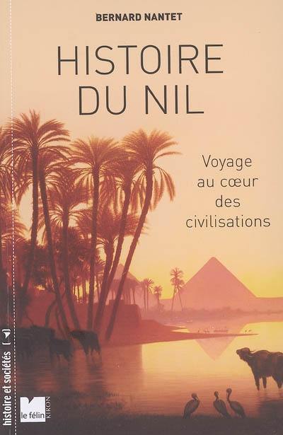 Histoire du Nil : voyage au coeur des civilisations
