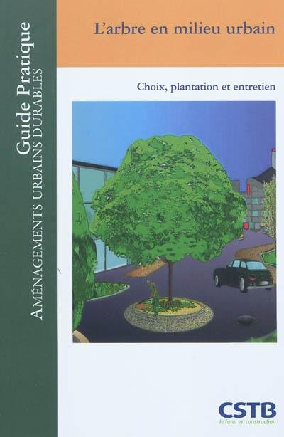 L'arbre en milieu urbain : choix, plantation et entretien
