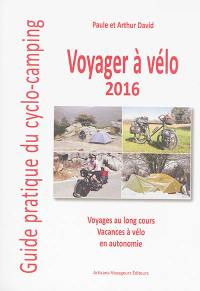 Voyager à vélo : guide pratique du cyclo-camping 2016