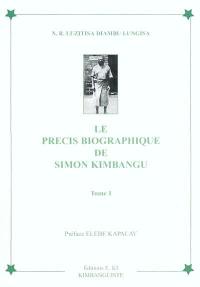 Le précis biographique de Simon Kimbangu. Vol. 1