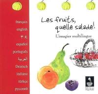 Les fruits, quelle salade ! : l'imagier multilingue