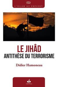 Le jihâd : antithèse du terrorisme