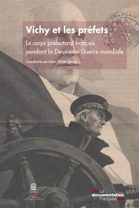 Vichy et les préfets : le corps préfectoral français pendant la Deuxième Guerre mondiale