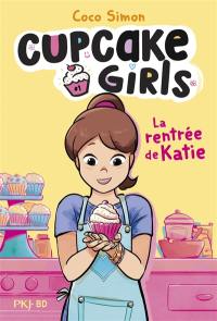 Cupcake girls : la bande dessinée. Vol. 1. La rentrée de Katie