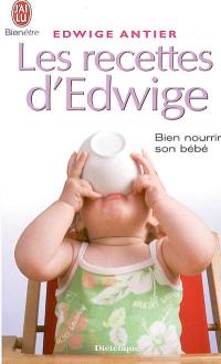 Les recettes d'Edwige : tout un art de vivre avec bébé de la naissance à 3 ans