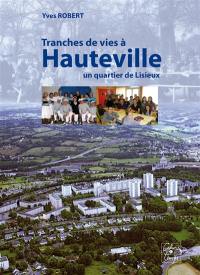 Tranches de vie à Hauteville : un quartier de Lisieux