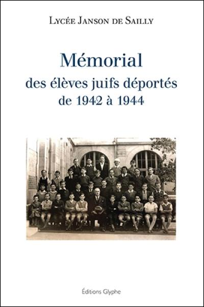 Mémorial des élèves juifs déportés de 1942 à 1944 : une recherche historique des élèves et des professeurs du lycée Janson de Sailly