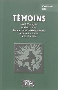 Témoins : essai d'analyse et de critique des souvenirs de combattants édités en français de 1915 à 1928